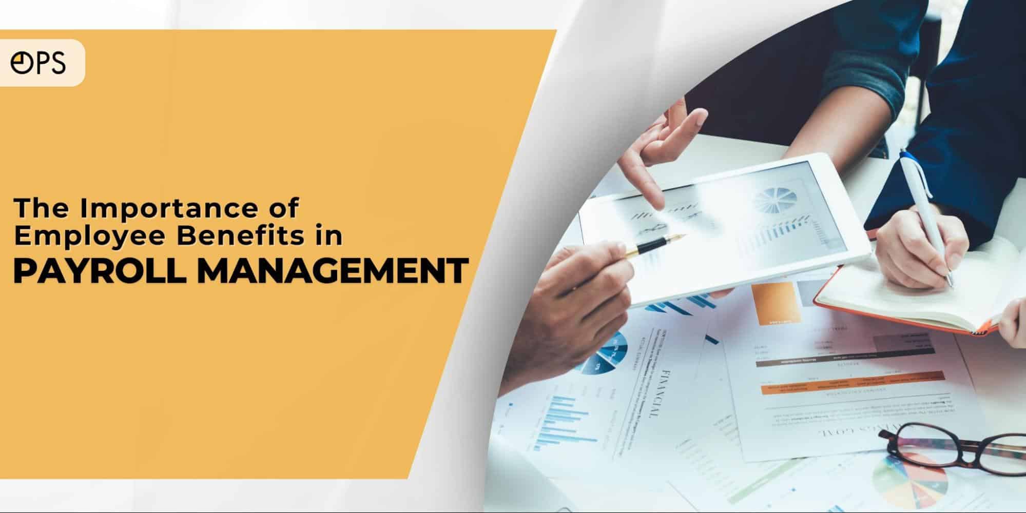 The Importance of Employee Benefits in Payroll Management