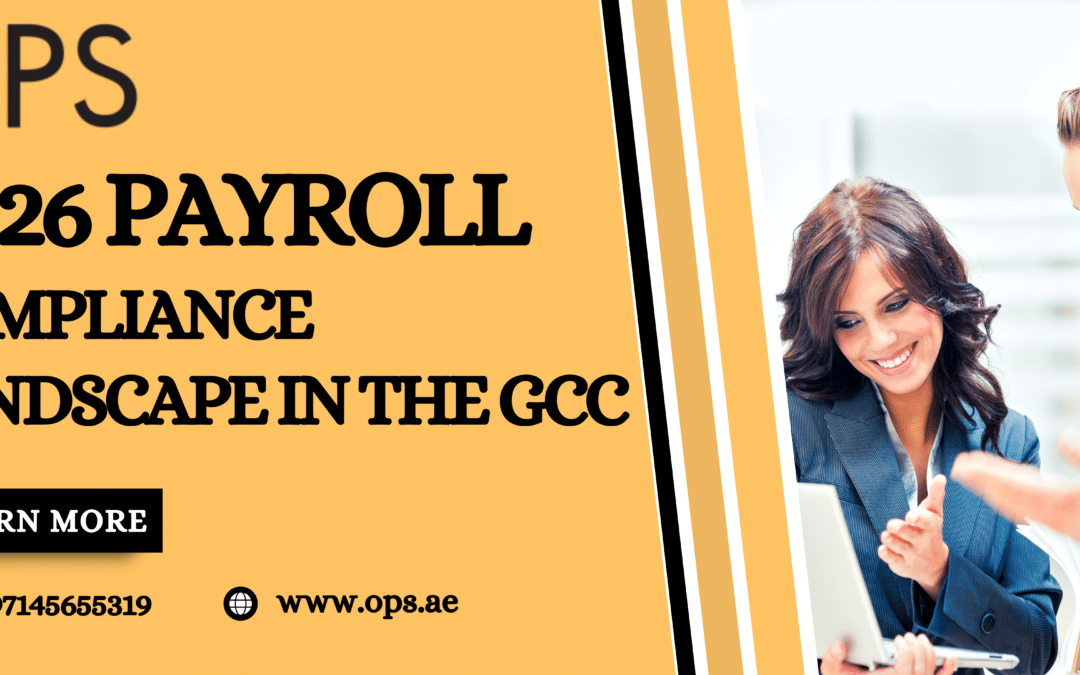 2026 Payroll & Compliance Landscape in the GCC