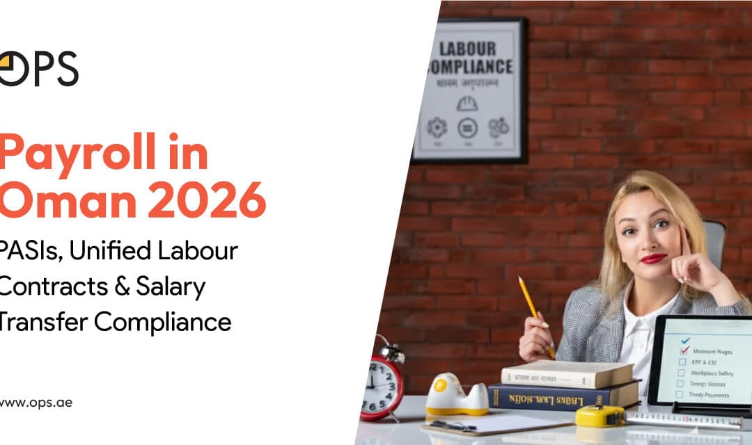 Payroll in Oman 2026: PASIs, Unified Labour Contracts & Salary Transfer Compliance