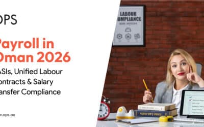 Payroll in Oman 2026: PASIs, Unified Labour Contracts & Salary Transfer Compliance